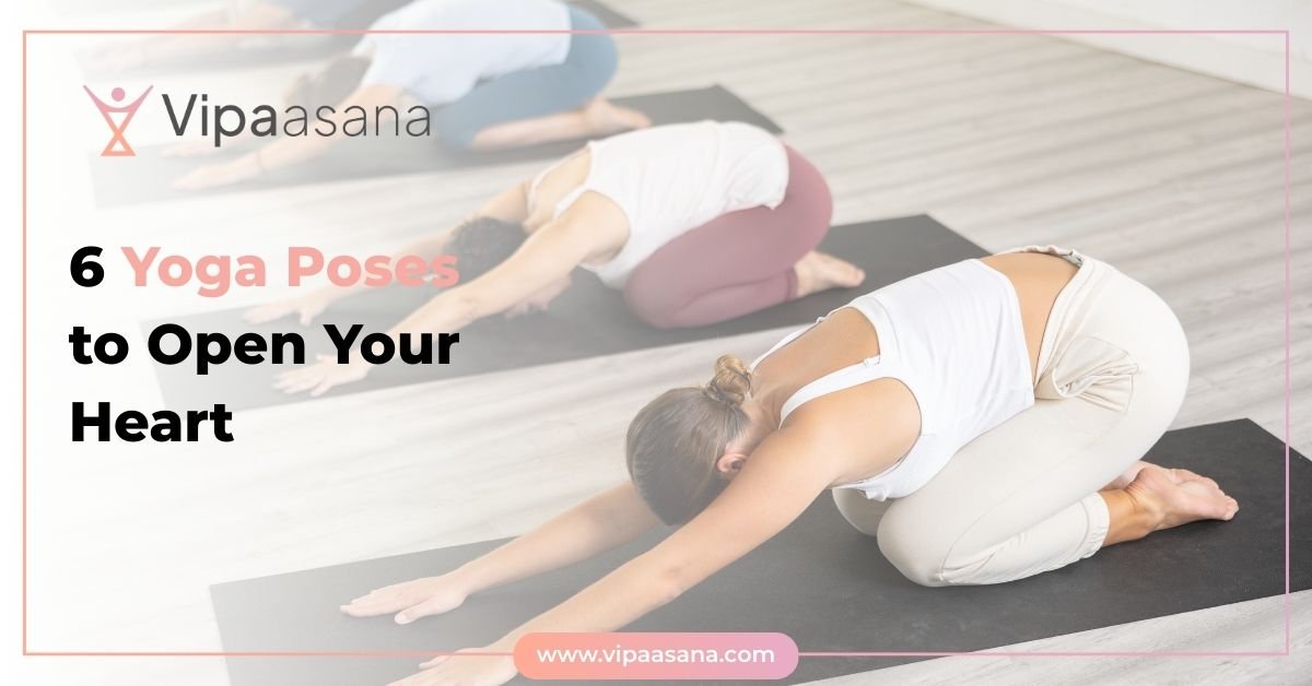 6 Yoga Poses to Open Your Heart