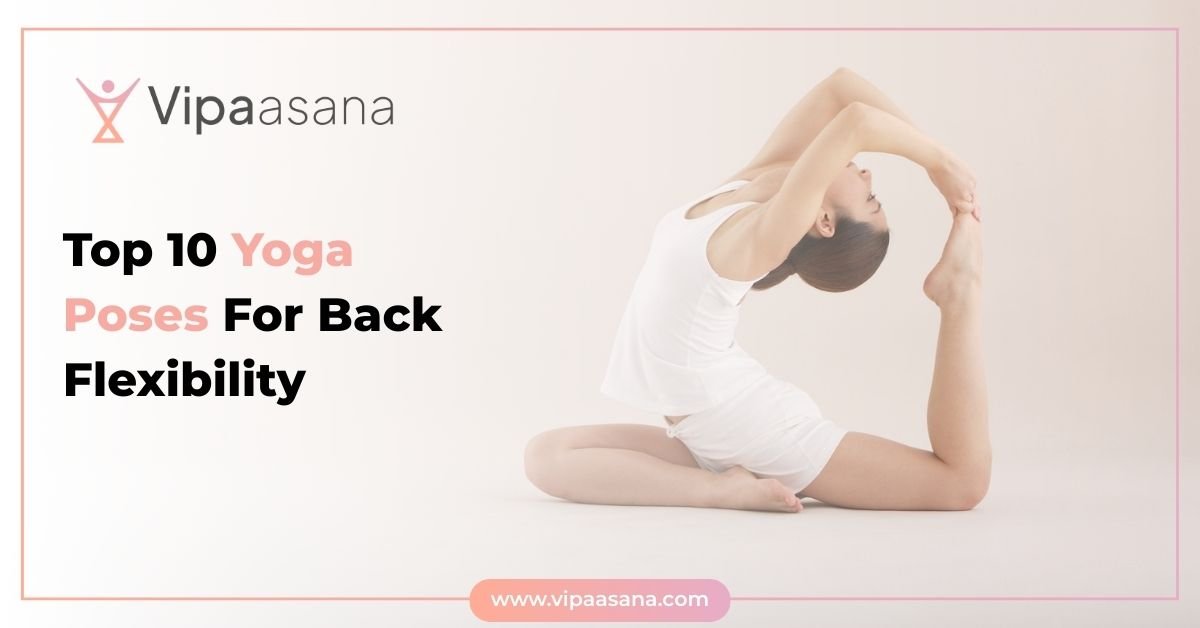 Top 10 Yoga Poses For Back Flexibility
