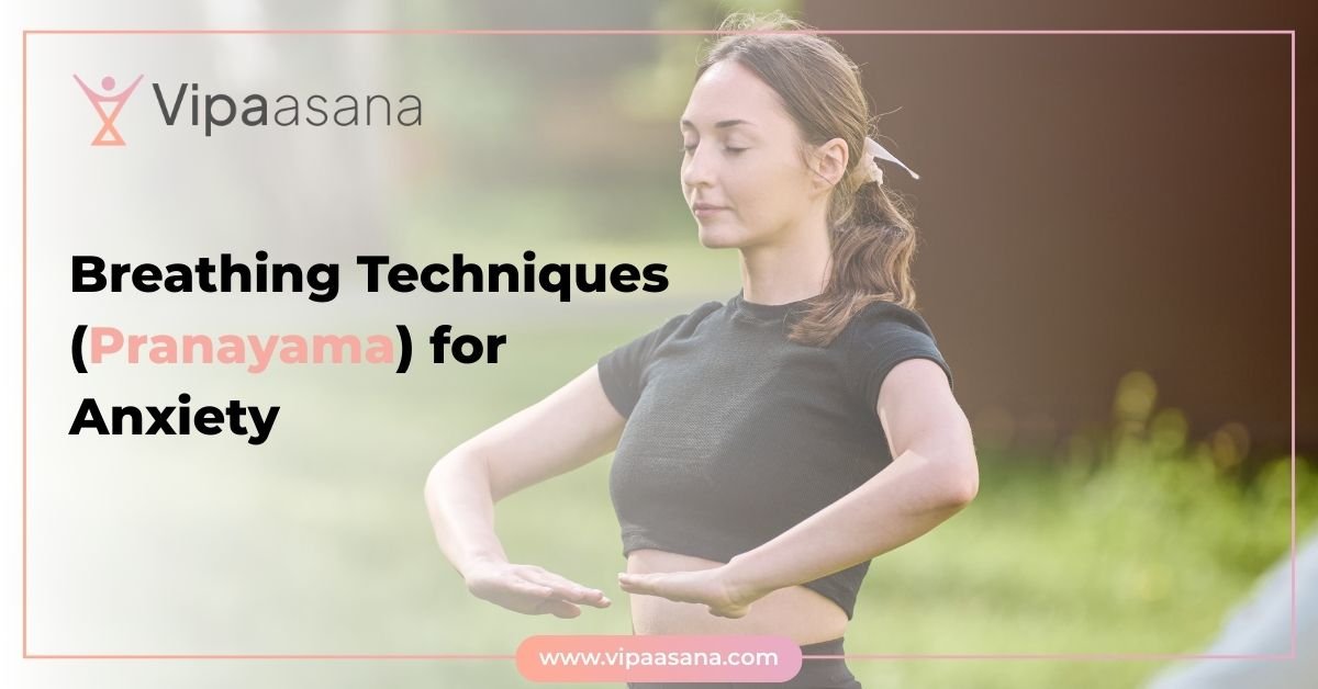 Breathing Techniques (Pranayama) for Anxiety