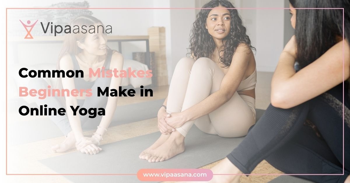 Common Mistakes Beginners Make in Online Yoga