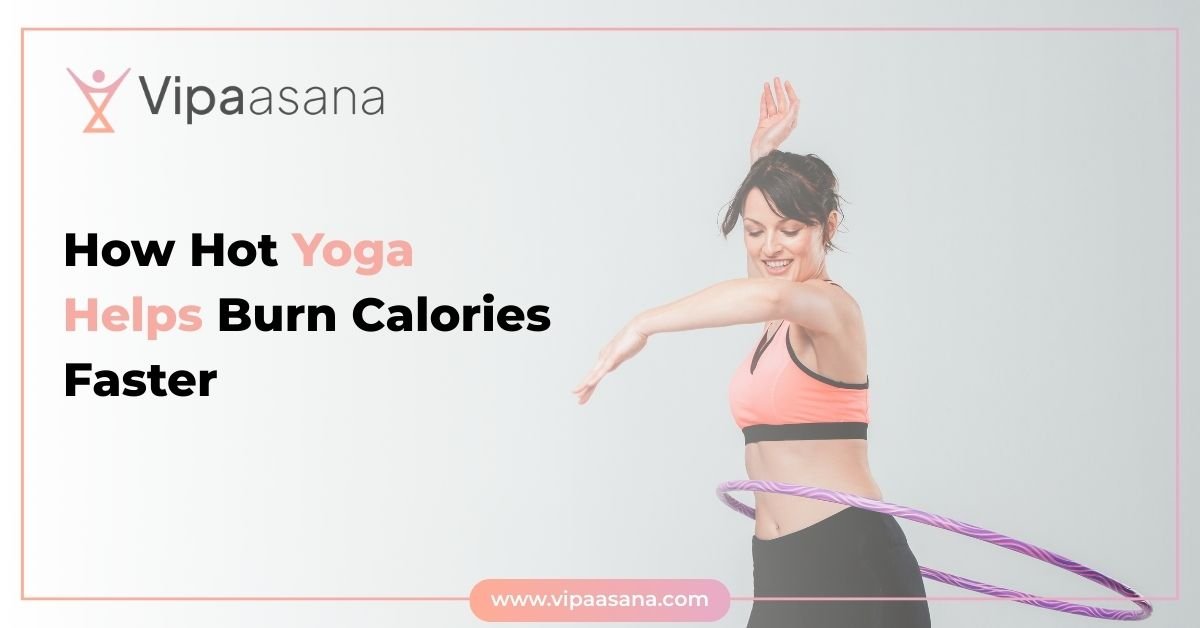 How Hot Yoga Helps Burn Calories Faster