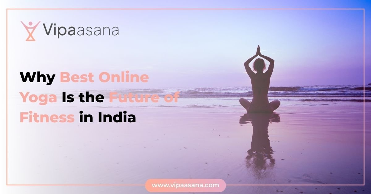 Why Best Online Yoga Is the Future of Fitness in India