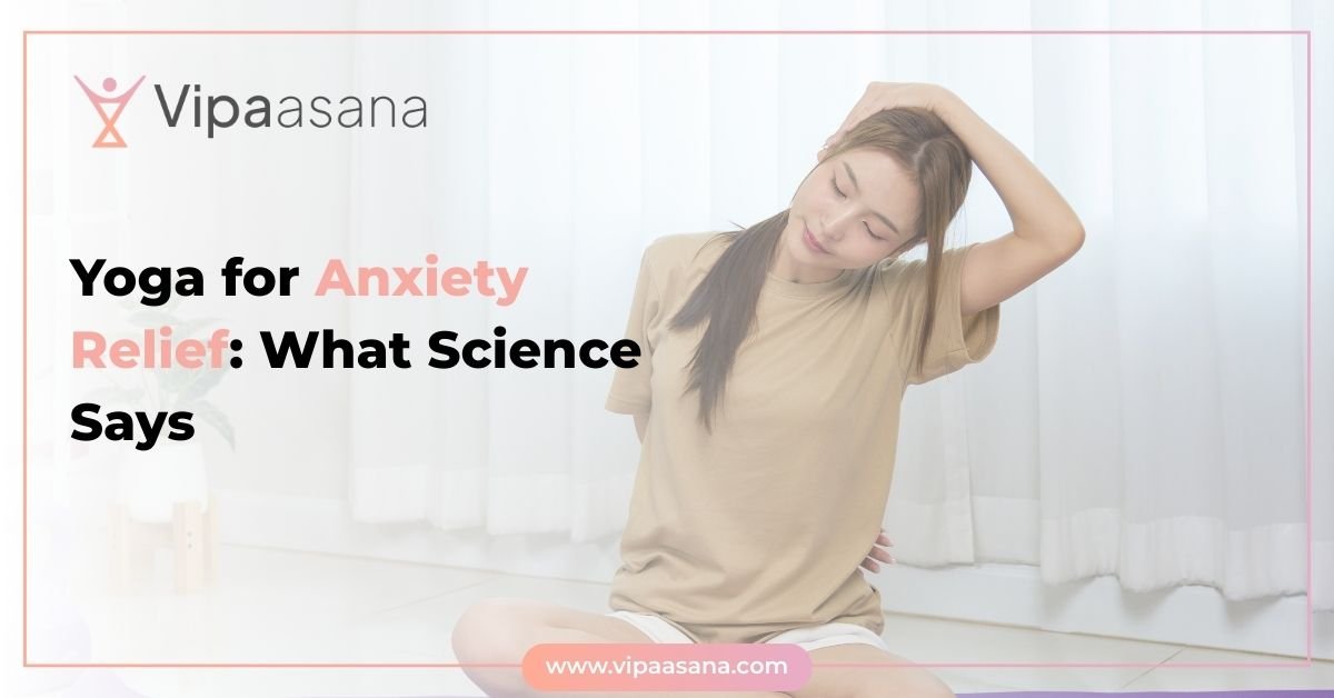 Yoga for Anxiety Relief- What Science Says
