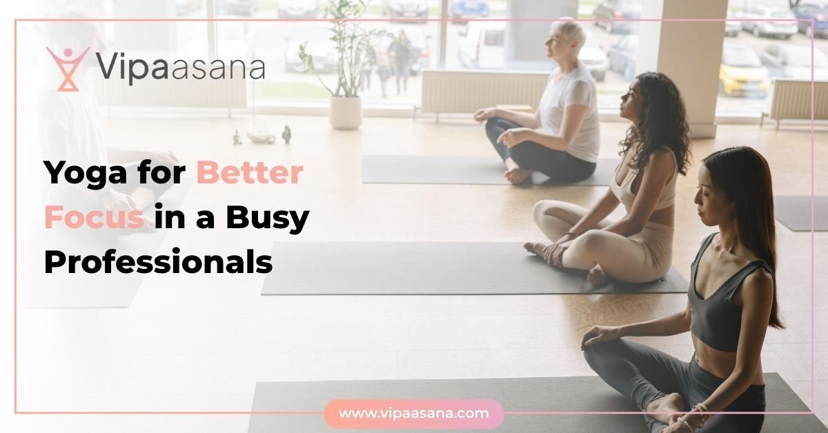Yoga for Better Focus in a Distracted Digital World