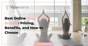 Best Online Yoga Classes in India- Pricing, Benefits, and How to Choose
