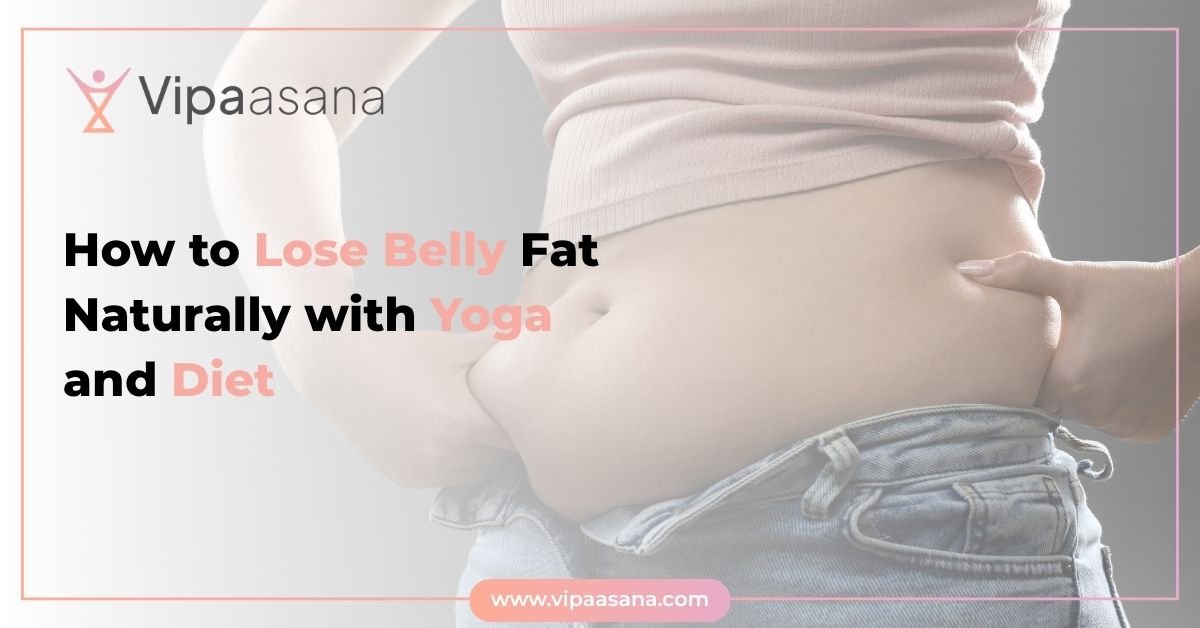 How to Lose Belly Fat Naturally with Yoga and Diet How to Lose Belly Fat Naturally with Yoga and Diet