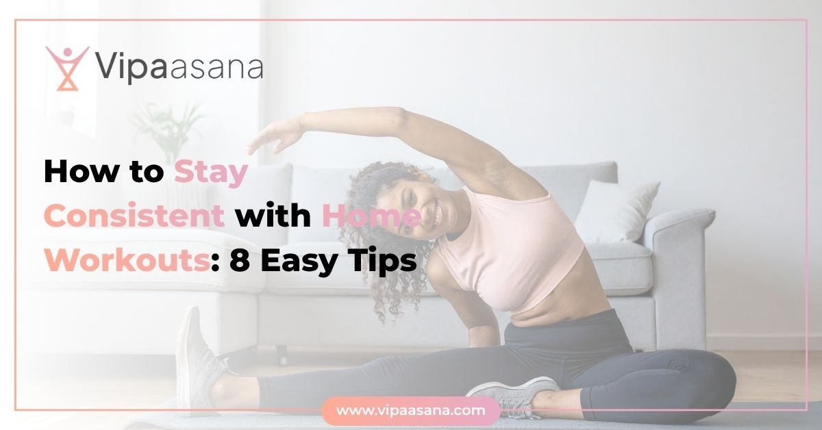 How to Stay Consistent with Home Workouts- 8 Easy Tips How to Stay Consistent with Home Workouts: 8 Easy Tips