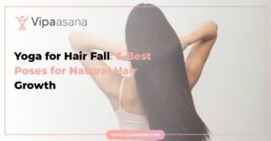 Yoga for Hair Fall: 6 Best Poses for Natural Hair Growth