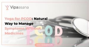 Yoga for PCOD: Natural Way to Manage Symptoms Without Medicines