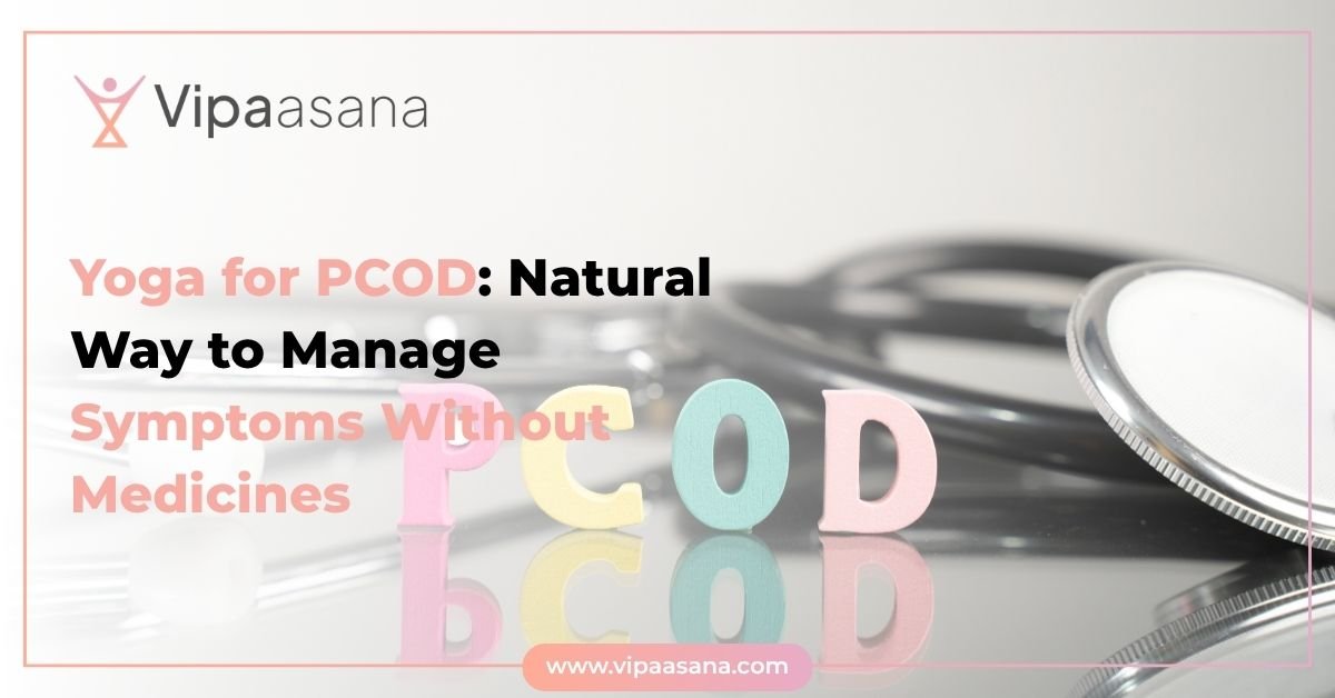 Yoga for PCOD: Natural Way to Manage Symptoms Without Medicines