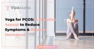 Yoga for PCOS: 8 Effective Asanas to Reduce Symptoms & Balance Hormones