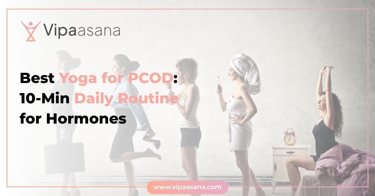 Best Yoga for PCOD- 10-Min Daily Routine for Hormones