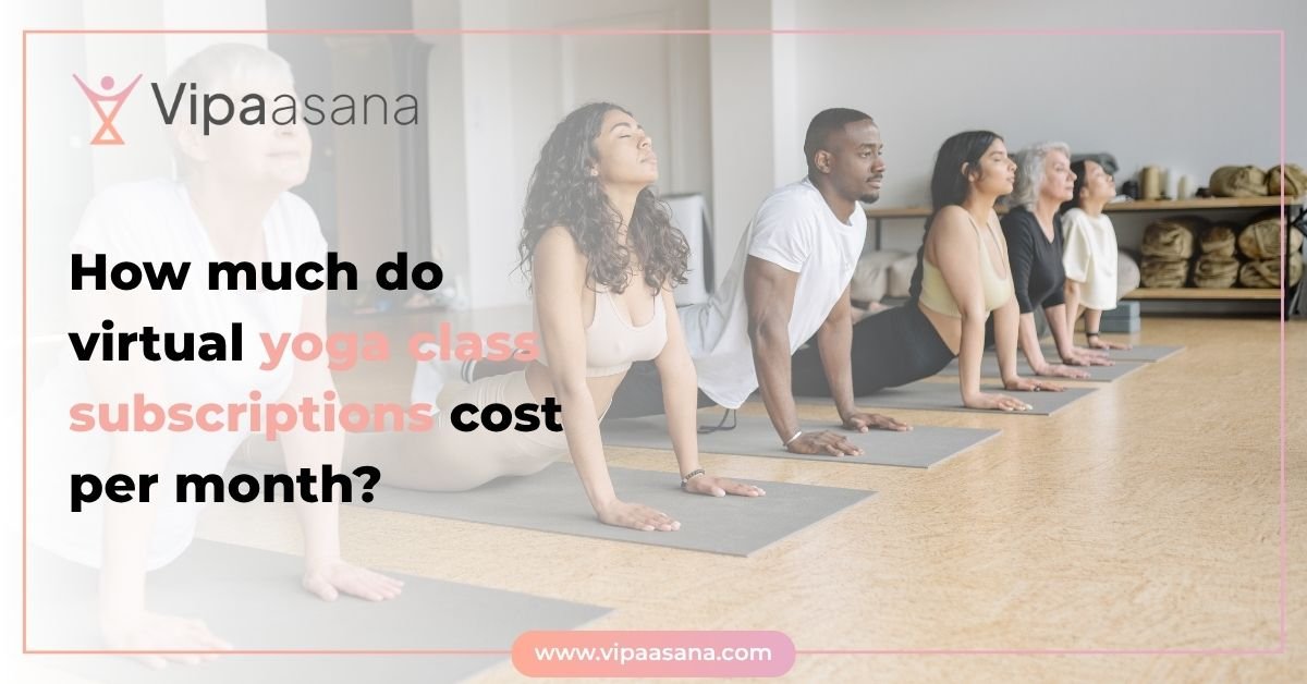 How Much Do Virtual Yoga Class Subscriptions Cost Per Month?