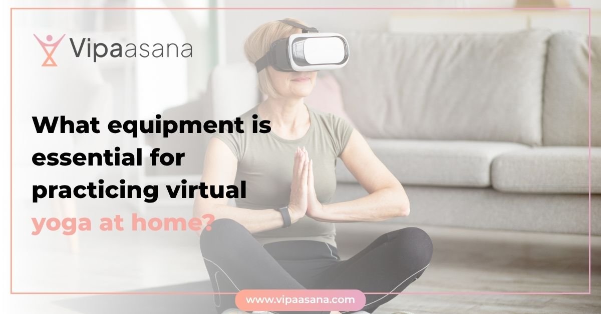 What equipment is essential for practicing virtual yoga at home?What equipment is essential for practicing virtual yoga at home?