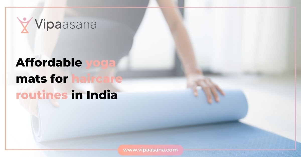 Affordable yoga mats for haircare routines in India