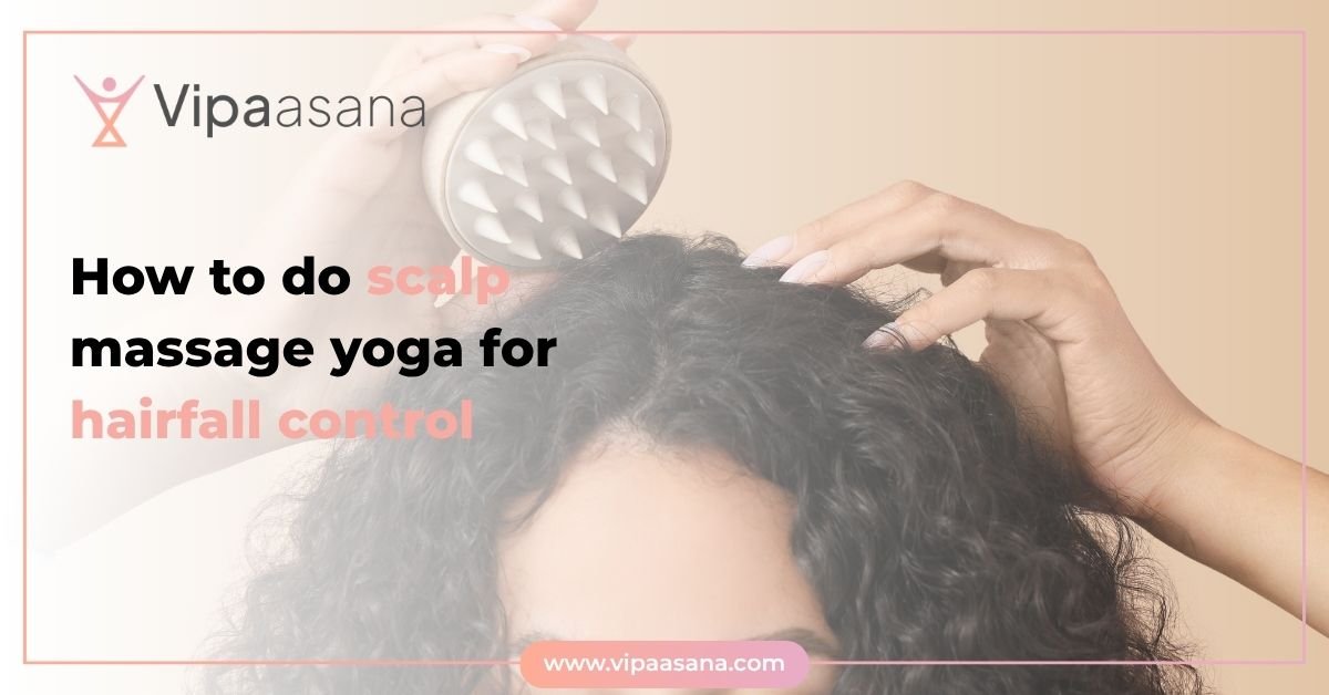 How to do scalp massage yoga for hairfall control