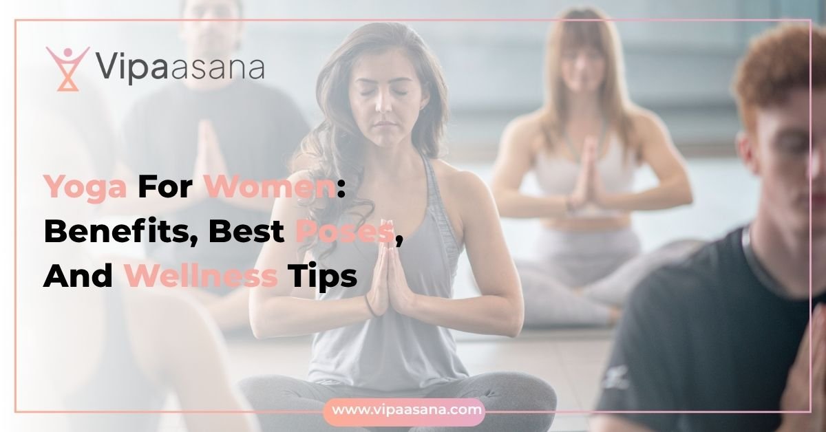 Yoga For Women Benefits, Best Poses, And Wellness Tips