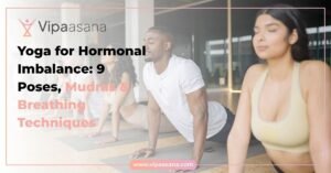 Yoga for Hormonal Imbalance: 9 Poses, Mudras & Breathing Techniques