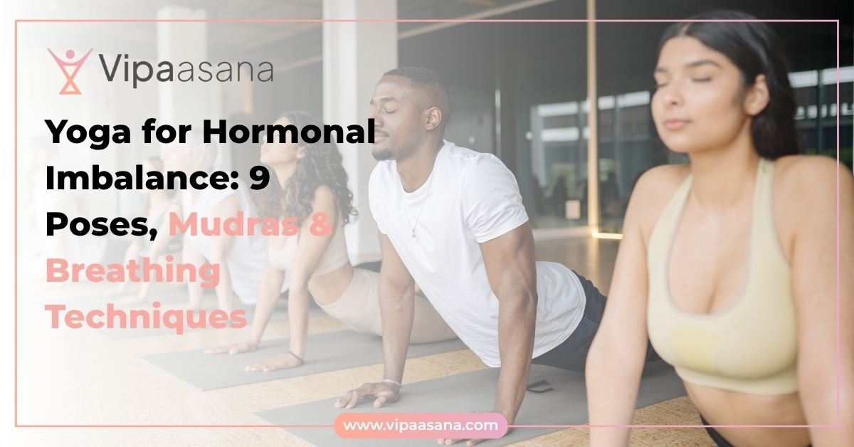 Yoga for Hormonal Imbalance 9 Poses, Mudras & Breathing Techniques Yoga for Hormonal Imbalance: 9 Poses, Mudras & Breathing Techniques